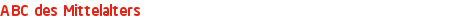 ABC des Mittelalters