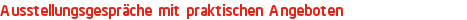 Ausstellungsgespräche mit praktischen Angeboten