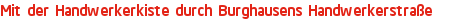 Mit der Handwerkerkiste durch Burghausens Handwerkerstraße